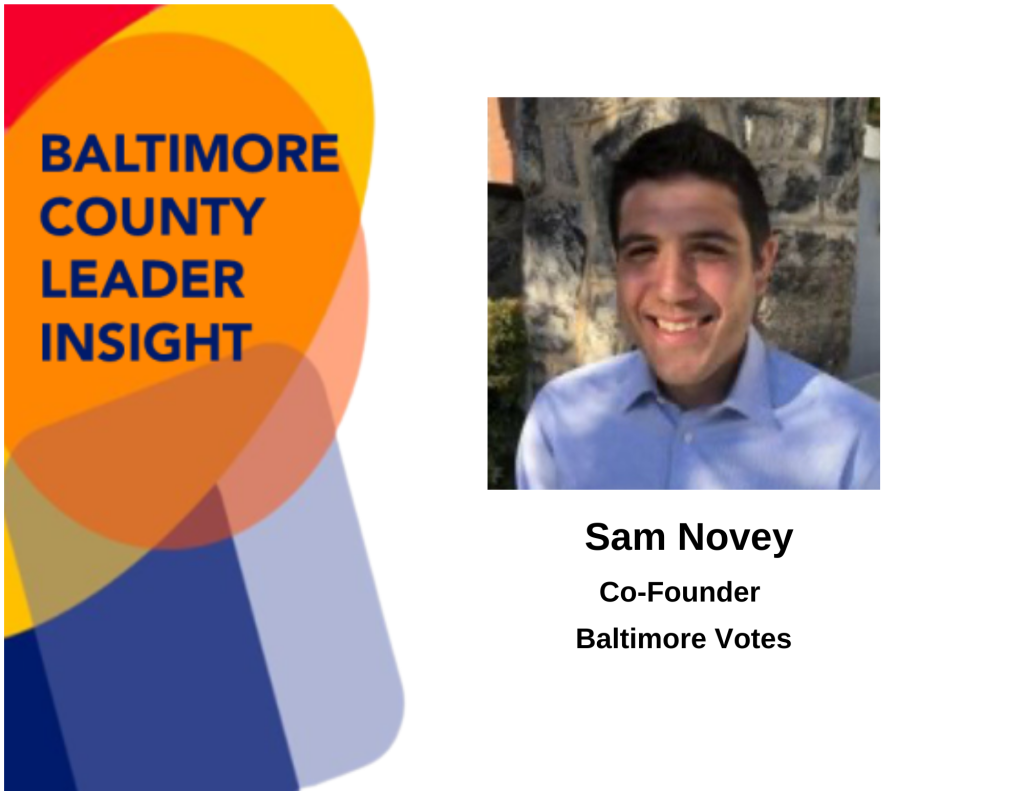Baltimore County Leader Insight: Sam Novey, Co-Founder, Baltimore Votes