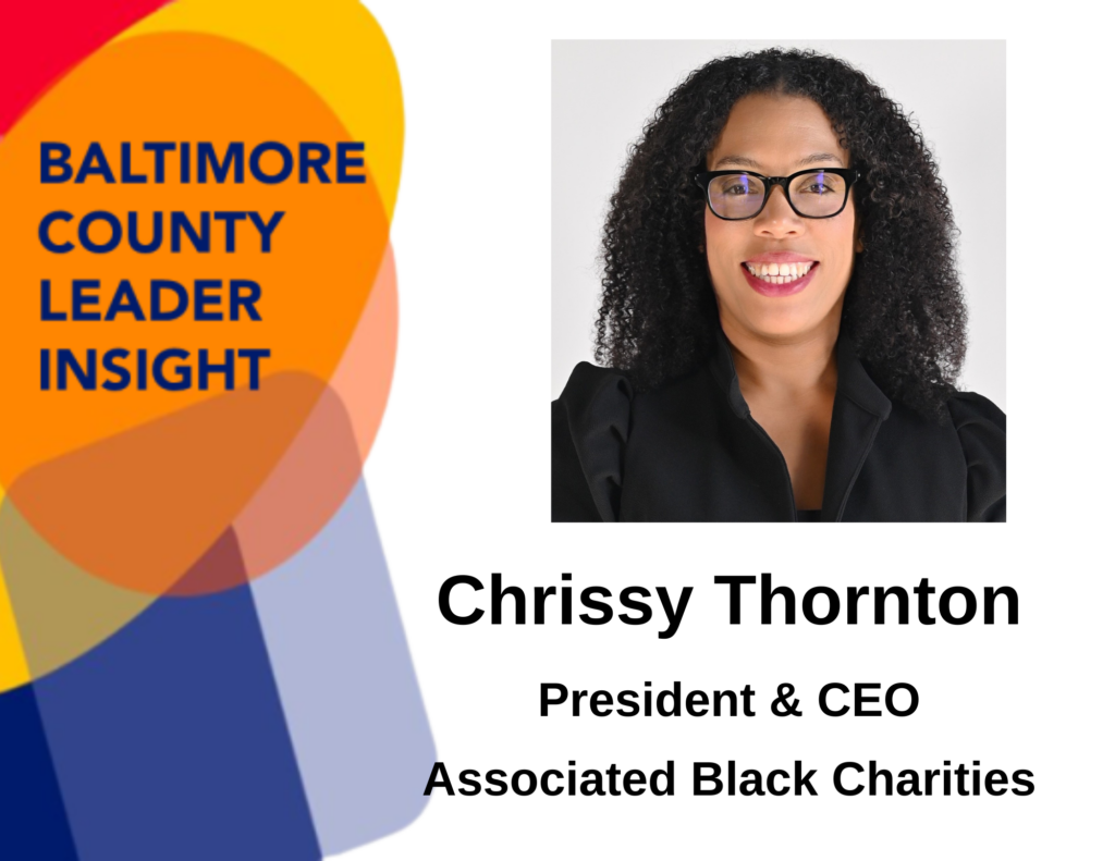 Baltimore County Leader Insight. Chrissy Thornton, LBC '24, President & CEO, Associate Black Charities